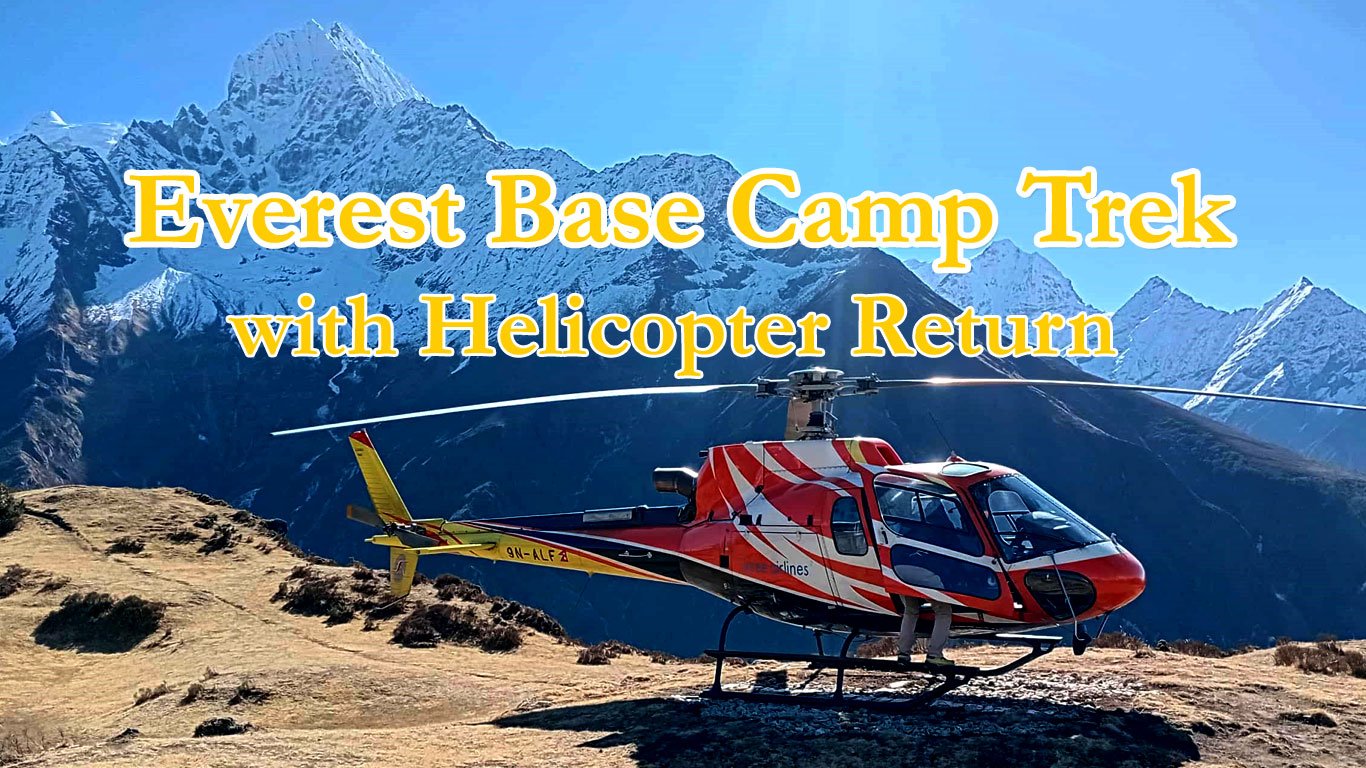 “Everest Base Camp Trek with Helicopter Return: The Ultimate Himalayan Adventure”