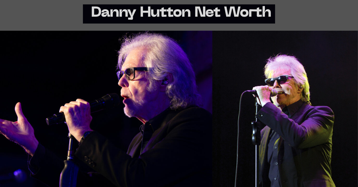 Danny Hutton Net Worth: A Deep Dive Into a Rock Legend’s Life and Earnings