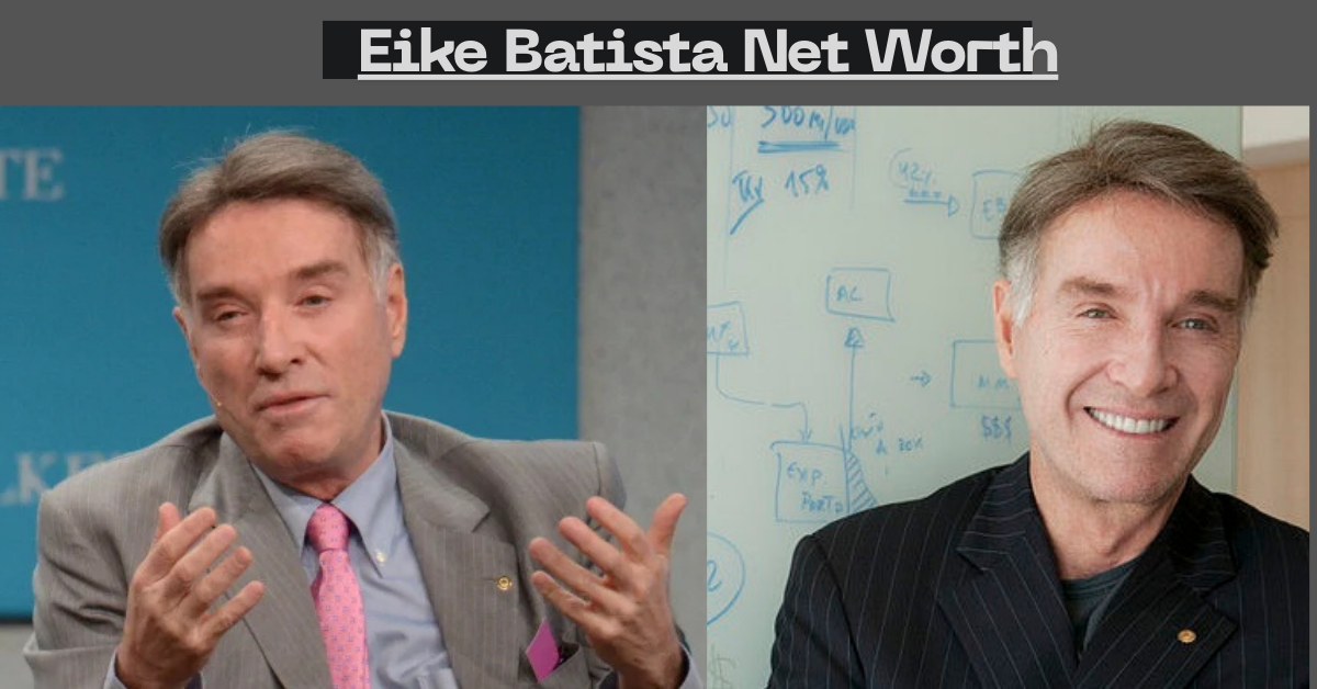 Eike Batista Net Worth