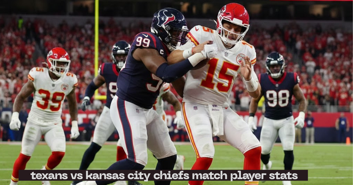 texans vs kansas city chiefs match player stats