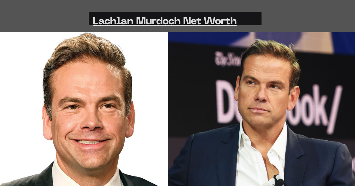 Lachlan Murdoch Net Worth 2026