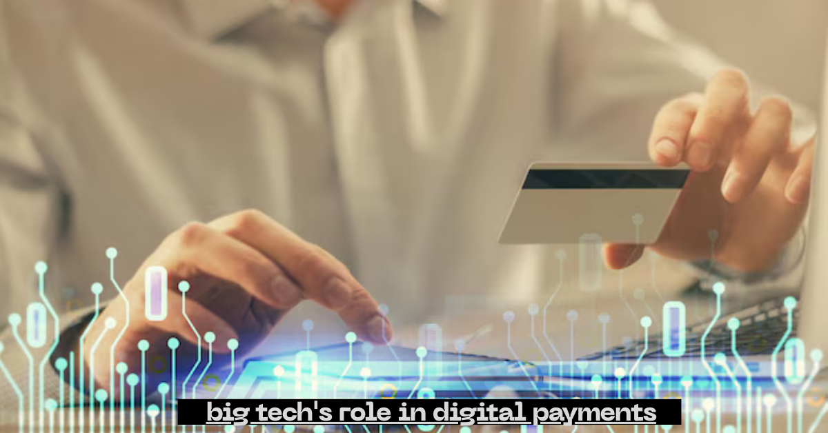 big tech's role in digital payments